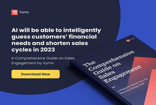 Vymo《銷售參與度全方位指南》指出:2023年AI將能智能預測客戶財務需求